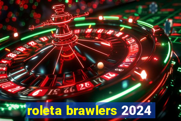 roleta brawlers 2024